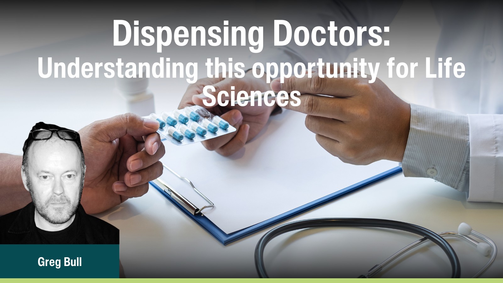 Dispensing Doctors: Understanding this opportunity for Life Sciences